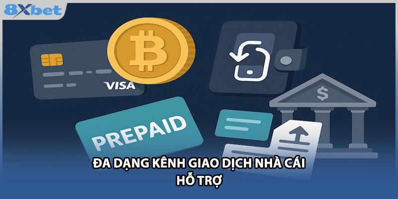 Đa dạng kênh giao dịch nhà cái hỗ trợ
