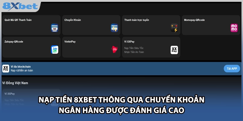 Nạp tiền 8xbet thông qua chuyển khoản ngân hàng được đánh giá cao