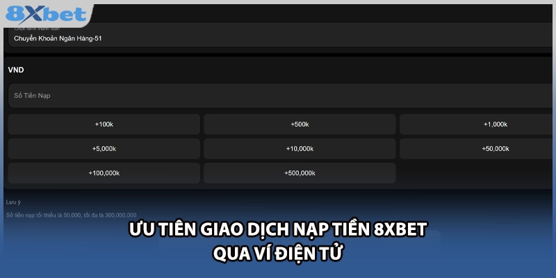 Ưu tiên giao dịch nạp tiền 8xbet qua ví điện tử